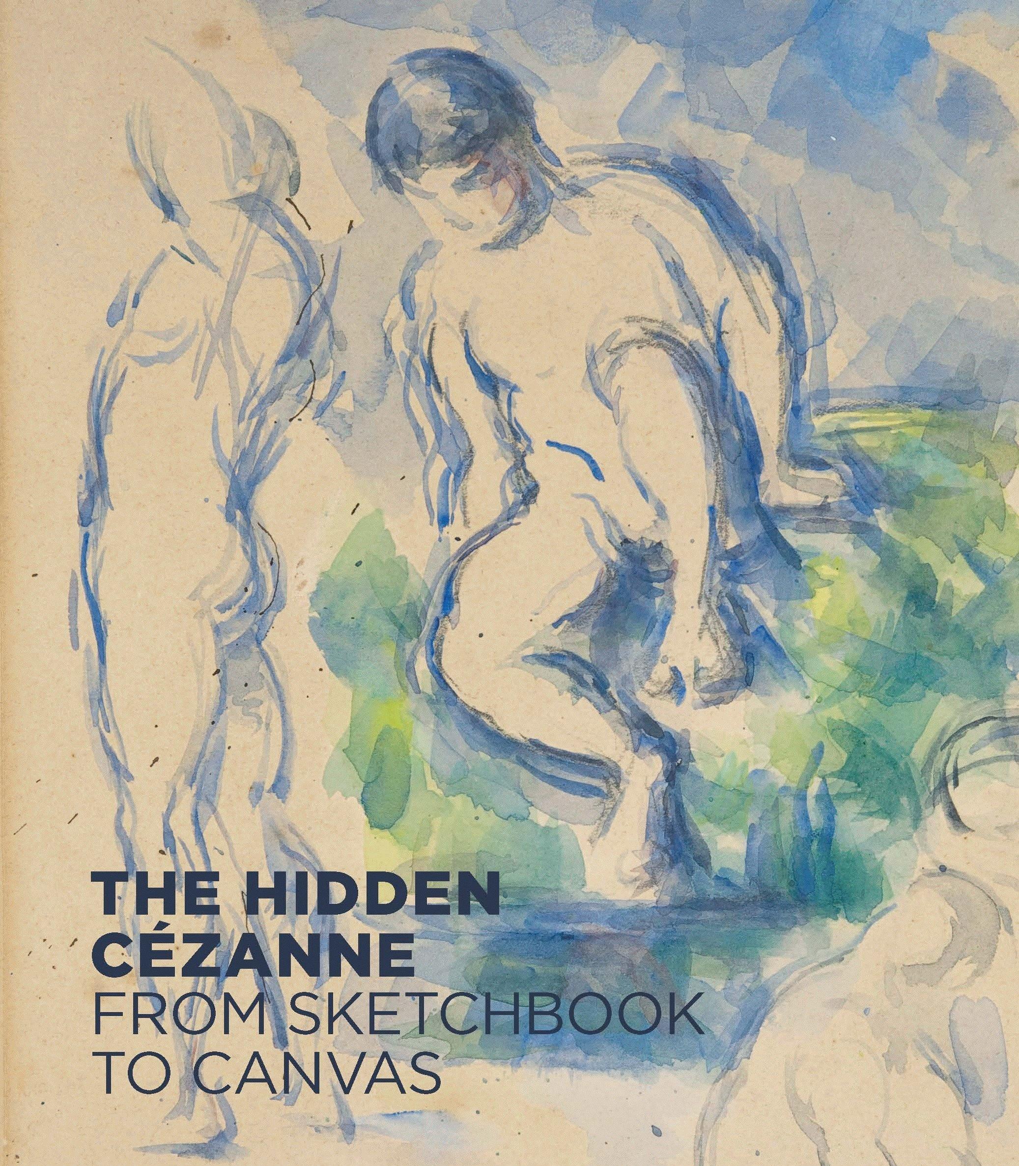 The Hidden Cézanne - From Sketchbook to Canvas