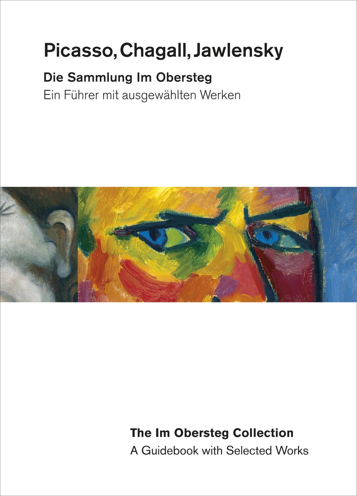 Picasso, Chagall, Jawlensky. Die Sammlung Im Obersteg. Ein Führer mit ausgewählten Werken.