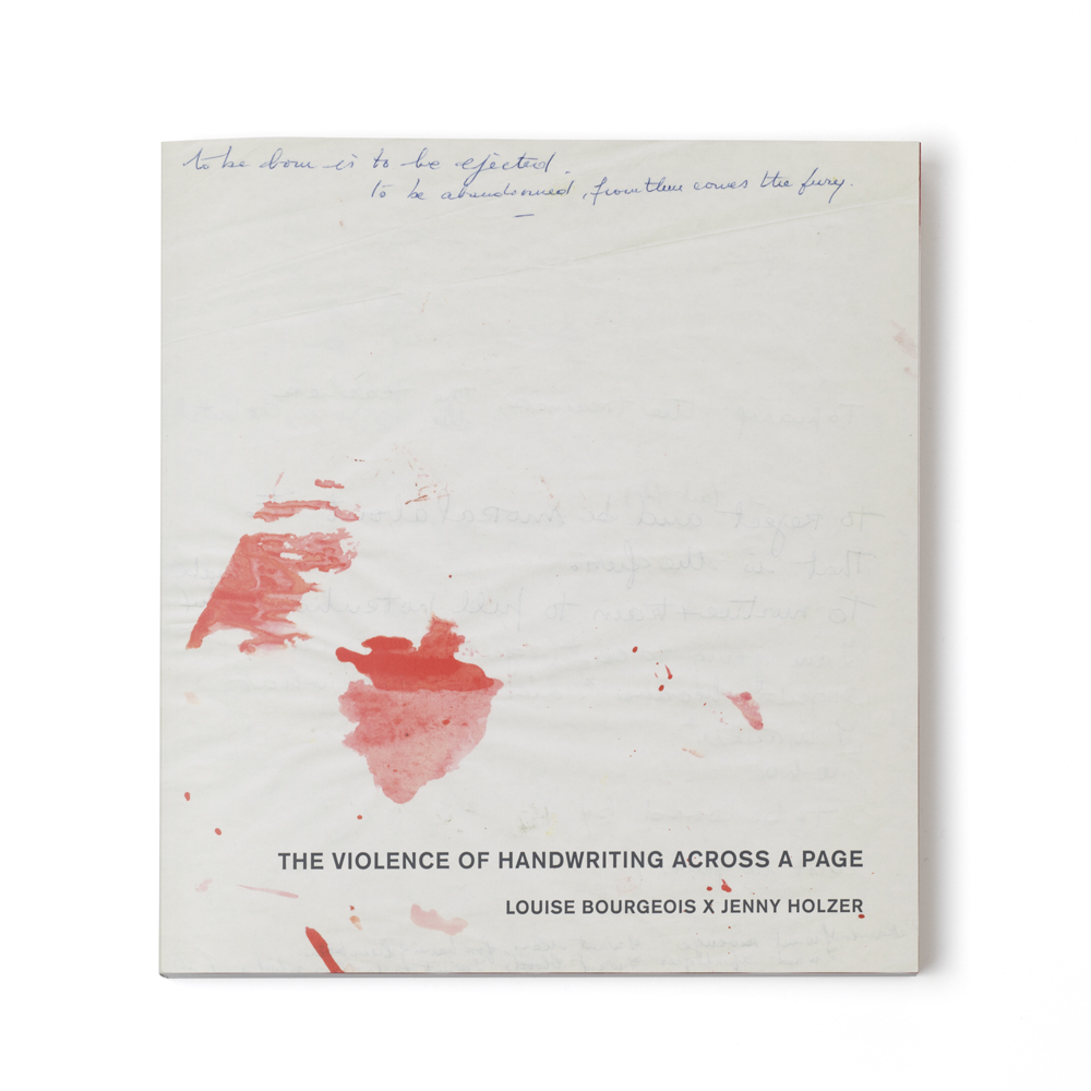 Louise Bourgeois X Jenny Holzer: The Violence of Handwriting Across a Page - Artist Book 