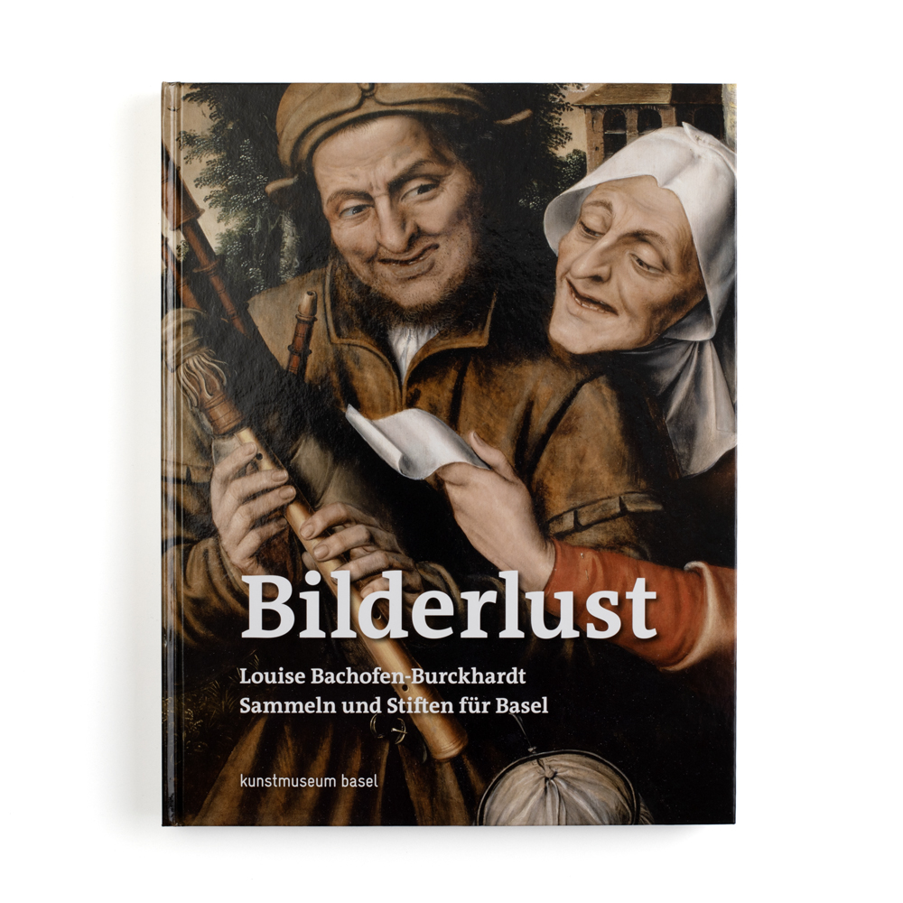 Bilderlust - Louise Bachofen-Burckhardt. Sammeln und Stiften für Basel